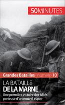 Couverture du livre « La bataille de la Marne : la première victoire des Alliés ou la fin de la guerre des mouvement » de Pierre-Luc Plasman aux éditions 50 Minutes