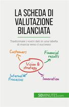 Couverture du livre « La scheda di valutazione bilanciata : Trasformate i vostri dati in una tabella di marcia verso il successo » de Alice Sanna aux éditions 50minutes.com