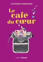 Couverture du livre « Le café du coeur » de Catherine Robertson aux éditions Prisma