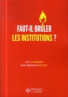 Couverture du livre « Faut-il bruler les institutions » de Paturet/Chambrier aux éditions Presses De L'ehesp