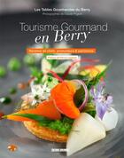 Couverture du livre « Tourisme gourmand en Berry ; recettes de chefs, producteurs et patrimoine » de Claude Prigent aux éditions Sud Ouest Editions