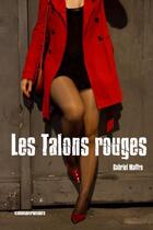 Couverture du livre « Les talons rouges » de Gabriel Maffre aux éditions Kirographaires