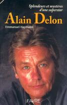 Couverture du livre « Alain delon - splendeurs et mysteres d'une superstar » de Emmanuel Haymann aux éditions Favre