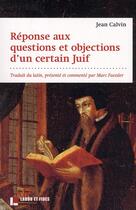 Couverture du livre « Reponses aux questions et objections d un certain juif » de Jean Calvin aux éditions Labor Et Fides