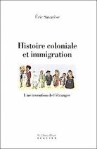 Couverture du livre « Histoire coloniale et immigration ; une invention de l'etranger » de Eric Savareze aux éditions Seguier