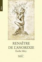 Couverture du livre « Renaitre de l anorexie » de Lary Emilie aux éditions Siloe