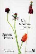 Couverture du livre « Un fabuleux menteur » de Susanne Pasztor aux éditions Anne Carriere