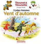 Couverture du livre « Titounet et Titounette : vent d'automne ; 3 jolies histoires » de Marie-Mad. aux éditions Triomphe