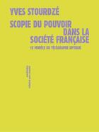 Couverture du livre « Scopie du pouvoir dans la société francaise : le modèle du télégraphe optique » de Yves Stourdze aux éditions Sens Et Tonka