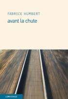 Couverture du livre « Avant la chute » de Fabrice Humbert aux éditions Le Passage