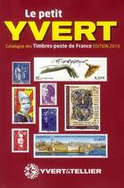 Couverture du livre « Le petit Yvert ; catalogues des timbres-poste de France (édition 2010) » de Yvert et Tellier aux éditions Yvert Et Tellier