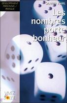 Couverture du livre « Les nombres porte bonheur » de Karl Olivier aux éditions Vivez Soleil