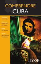 Couverture du livre « Comprendre Cuba » de Hector Lemieux aux éditions Ulysse