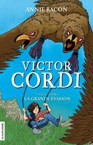 Couverture du livre « Victor cordi v 07 cycle 2 vol. 2 la grande evasion » de Annie Bacon aux éditions Les Editions De La Courte Echelle