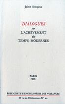 Couverture du livre « Dialogues sur l'achevement des temps modernes » de Jaime Semprun aux éditions Encyclopedie Des Nuisances