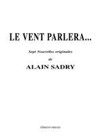 Couverture du livre « Le vent parlera » de Alain Sadry aux éditions Orient Presse