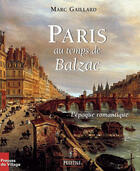 Couverture du livre « Paris Au Temps De Balzac A L'Epoque Romantique » de Marc Gaillard aux éditions Presses Du Village