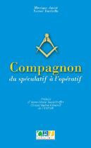 Couverture du livre « Compagnon ; du spéculatif à l'opératif » de Xavier Tacchella et Monique Amiot aux éditions Codexlibris