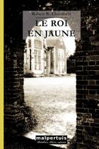 Couverture du livre « Le roi en jaune » de Robert William Chambers aux éditions Malpertuis