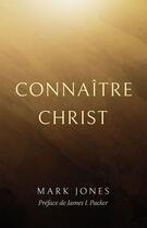 Couverture du livre « Connaître Christ » de Mark Jones aux éditions Publications Chretiennes