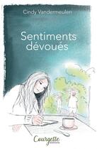 Couverture du livre « Sentiments dévoués » de Vandermeulen Cindy aux éditions Courgette