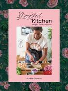 Couverture du livre « Greatful kitchen » de Aurelie Glorieux aux éditions Soliflor