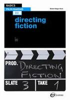 Couverture du livre « Basics film-making: directing fiction » de Robert Edgar-Hunt aux éditions Thames & Hudson