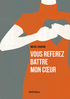 Couverture du livre « Vous referez battre mon coeur » de Michel Chauvin aux éditions 3 Ailes Editions