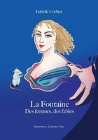 Couverture du livre « La Fontaine. des femmes, des fables » de Isabelle Corbier aux éditions Muses Tourisme Et Culture