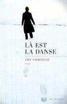 Couverture du livre « Là est la danse » de Sackville Amy aux éditions Les Escales