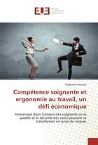 Couverture du livre « Competence soignante et ergonomie au travail, un defi economique » de Vaccaro Stephanie aux éditions Editions Universitaires Europeennes