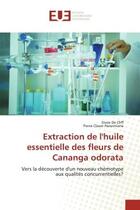 Couverture du livre « Extraction de l'huile essentielle des fleurs de Cananga odorata : vers la découverte d'un nouveau chémotype aux qualités concurrentielles ? » de Steve De Cliff et Pierre Clavier Harerimana aux éditions Editions Universitaires Europeennes