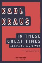 Couverture du livre « In These Great Times » de Karl Kraus aux éditions November Editions