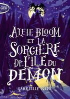 Couverture du livre « Alfie Bloom Tome 3 : Alfie Bloom et la sorcière de l'ile du démon » de Gabrielle Kent aux éditions Michel Lafon Poche