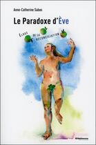 Couverture du livre « Le paradoxe d'Eve ; éloge de la réconciliation » de Anne-Catherine Sabas aux éditions Ellebore