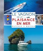 Couverture du livre « Le Vagnon de la plaisance en mer ; bateau à moteur » de  aux éditions Vagnon
