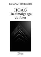 Couverture du livre « Hoag : un témoignage du futur » de Patrice Van Den Reysen aux éditions Verone