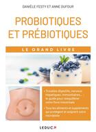 Couverture du livre « Le grand livre des probiotiques et des prébiotiques » de Daniele Festy aux éditions Quotidien Malin