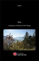Couverture du livre « Elsa ; l'épopée du chevalier de Rive-rouge » de F.M.R. aux éditions Chapitre.com