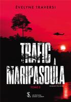 Couverture du livre « Trafic a maripasoula tome 2 » de Evelyne Traversi aux éditions Sydney Laurent