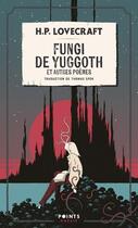 Couverture du livre « Fungi de Yuggoth et autres poèmes » de Howard Phillips Lovecraft aux éditions Points