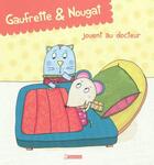 Couverture du livre « Gaufrette & Nougat jouent au docteur » de Sophie Collin et Zad et Didier Jean aux éditions Utopique