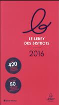 Couverture du livre « Le Lebey des bistrots (édition 2016) » de  aux éditions Albin Michel