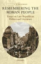 Couverture du livre « Remembering the Roman People: Essays on Late-Republican Politics and L » de Wiseman T P aux éditions Oup Oxford