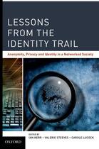 Couverture du livre « Lessons from the Identity Trail: Anonymity, Privacy and Identity in a » de Steeves Valerie aux éditions Oxford University Press Usa