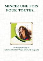 Couverture du livre « MINCIR UNE FOIS POUR TOUTES... » de Dominique Brossier aux éditions Lulu