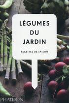 Couverture du livre « Légumes du jardin ; recettes de saison » de  aux éditions Phaidon