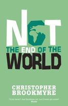 Couverture du livre « Not the End of the World » de Christopher Brookmyre aux éditions Little Brown Book Group Digital