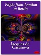 Couverture du livre « Flight from London to Berlin » de Jacques De Casanova aux éditions Ebookslib