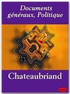 Couverture du livre « Documents généraux ; politique » de Chateaubriand aux éditions Ebookslib